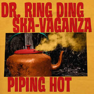 Dr. Ring Ding Ska Vaganza - Piping Hot