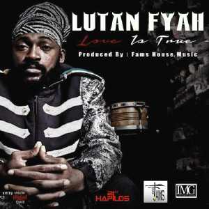 Lutan Fyah - Love Is True