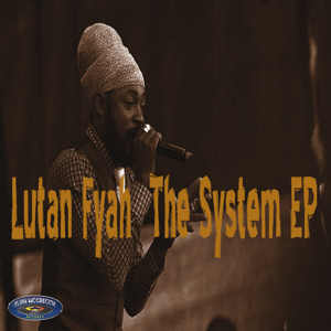 Lutan Fyah - The System EP