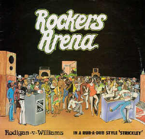 David Rodigan - Rodigan V Williams - Rockers Arena - In A Rub-A-Dub Style 'Strickley'- Album 1980