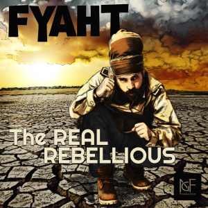 Fyah T - The Real Rebellious - 2016