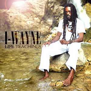 I-Wayne - Life Teachings - Album 2011