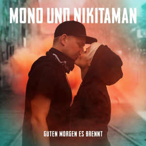 Mono & Nikitaman - Guten Morgen Es Brennt - Album 2018