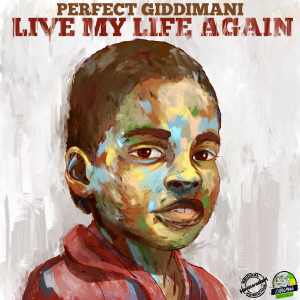 Perfect Gidimani - Live My Life Again - Album 2017