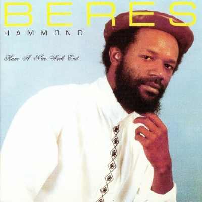 Beres Hammond - Have A Nice Weekend