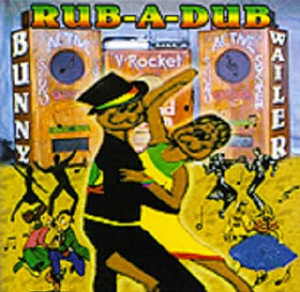 Bunny Wailer - Rub-A-Dub - 2007