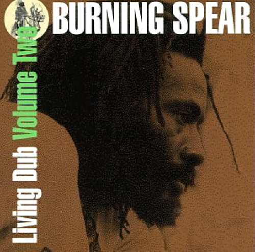 Burning Spear - Living Dub Volume 2
