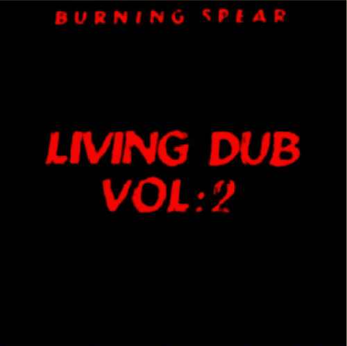 Burning Spear - Living Dub Vol. 2 - 1982