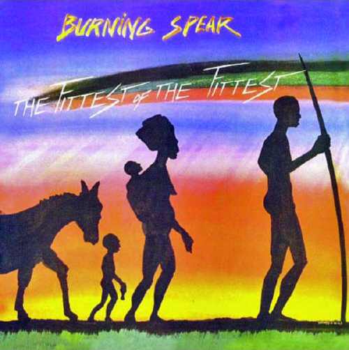 Burning Spear - The Fittest Is The Fittest - Album 1983