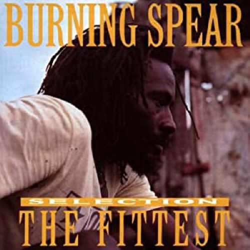Burning Spear - Selection The Fittest - 1987