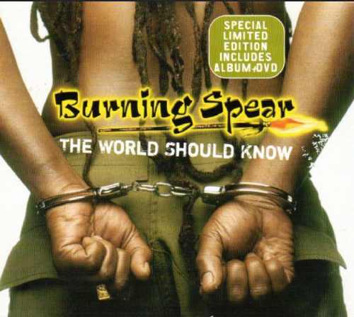 Burning Spear - The World Should Know - 2005