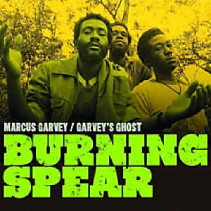 Burning Spear - Marcus Garvey + Garveys Ghost - 2010