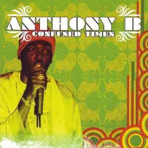Anthony B - Confused Times - Album 2005