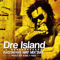 Dre Island - Rastafari Way Mixtape