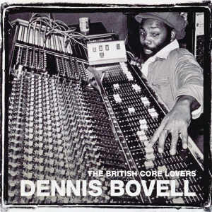Dennis Bovell - The British Core Lovers - 2008