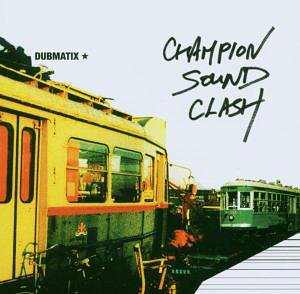 Dubmatix - Champion Sound Clash
