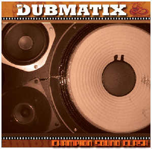 Dubmatix - Champion Sound Clash