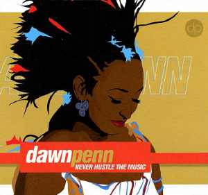 Dawn Penn - Never Hustle The Music - Album 2004