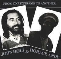 Horace Andy + John Holt - From One Extreme To Another