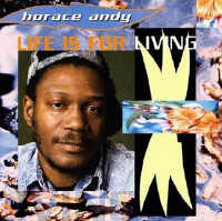 Horace Andy - Life Is For Living