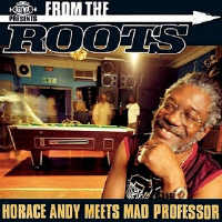 Horace Andy + Mad Professor - From The Roots