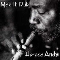 Horace Andy - Mek It Dub