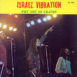 Israel Vibration - Why You So Craven - Album 1981