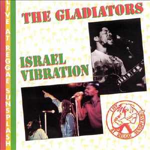 Israel Vibration + The Gladiators - Live At Reggae Sunsplash - Album 1983