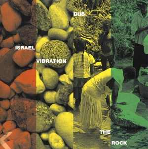Israel Vibration - Dub The Rock - Album 1995