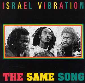 Israel Vibration - The Same Song - 1996er Neuauflage von 1978er Debutalbum