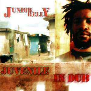 Junior Kelly - Juvenile In Dub - 2000