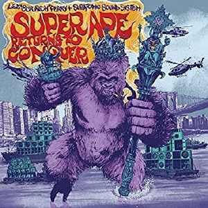 Lee Perry + Subatomic Soundsystem - Super Ape Returns To Conquer - Album 2017