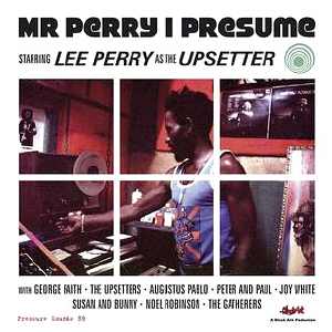 Lee Perry - Mr. Perry I Presume