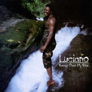 Luciano - Sweep Over My Soul - Album 1999