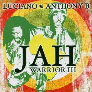 Luciano + Anthony B - Jah Warrior III - Album 2005