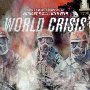 Lutan Fyah + Anthony B - World Crisis
