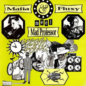 Mafia & Fluxy Meet Mad Professor - Album 1993