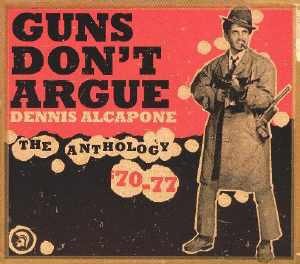 Dennis Alcapone - Guns Don&acute;t Argue - Anthology 70-77 - Album 1995-10