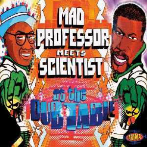 Mad Professor Meets Scientist At The Dub Table - Album 2005