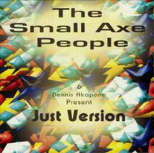 Dennis Alcapone & The Small Axe People - Just Version - Album 2005