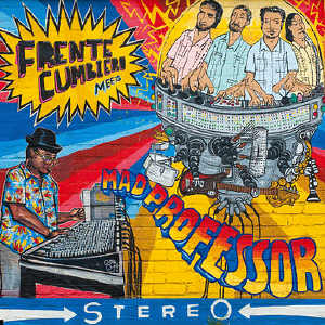 Frente Cumbiero Meets Mad Professor - Album 2011