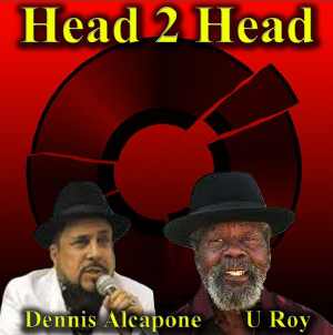 Dennis Alcapone & U Roy - Head 2 Head - Album 2012