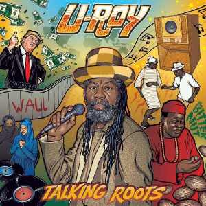 Ariwa - U Roy - Talking Roots - Album 2018