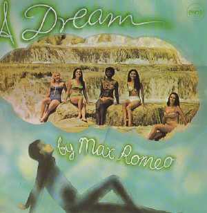 Max Romeo - A Dream By Max Romeo - 1969