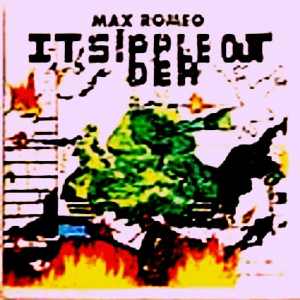 Max Romeo - It Sipple Out Deh - 1999