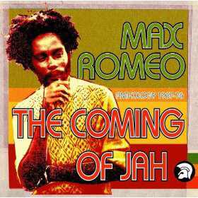 Max Romeo - The Coming Of Jah Anthology 67-76
