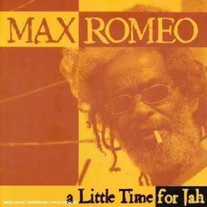 Max Romeo - A Little Time For Jah - 2004