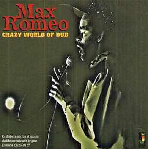 Max Romeo - Crazy World Of Dub - 2005