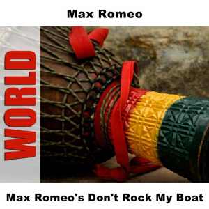 Max Romeo - Don&acute;t Rock My Boat - 2006