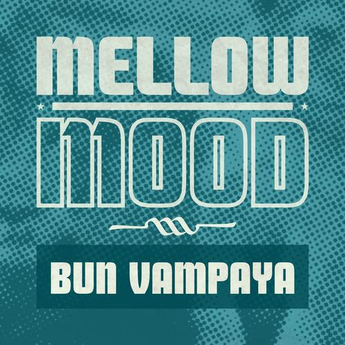 Mellow Mood - Bun Vampaya - Mellow Mood 2013